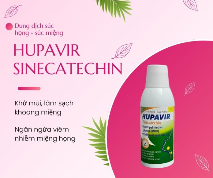 Dung dịch súc họng - súc miệng Hupavir Sinecatechin